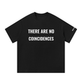 There Are No Coincidences Tee - 100% Cotton