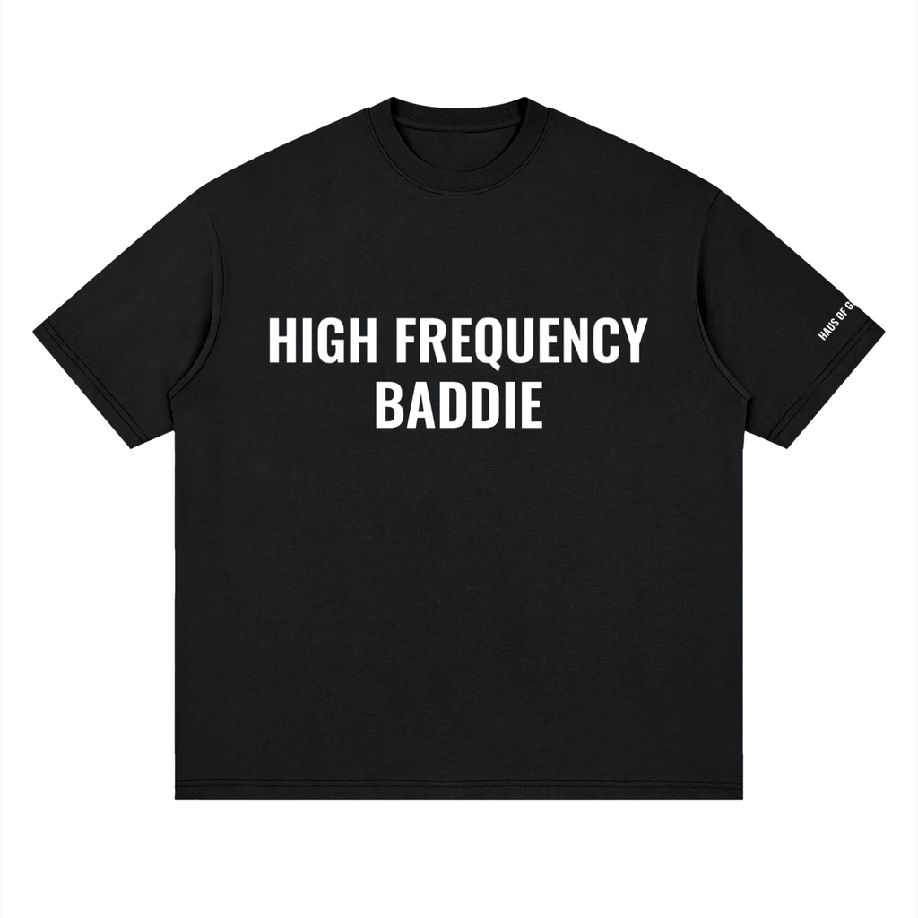 High Frequency Baddie Loose Drop Shoulder Tee - 100% Cotton