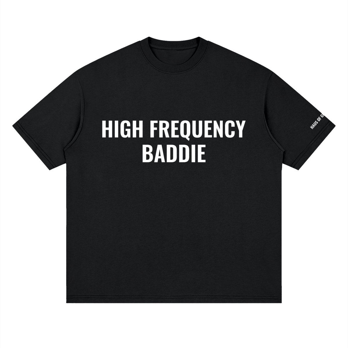 High Frequency Baddie Loose Drop Shoulder Tee - 100% Cotton